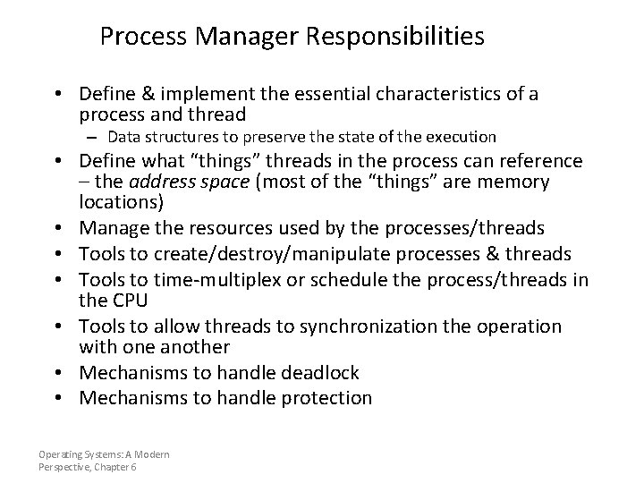 Process Manager Responsibilities • Define & implement the essential characteristics of a process and Process Manager Responsibilities • Define & implement the essential characteristics of a process and