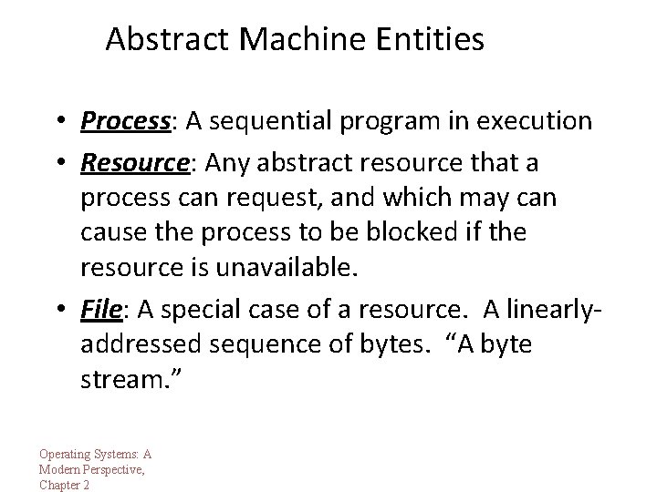 Abstract Machine Entities • Process: A sequential program in execution • Resource: Any abstract Abstract Machine Entities • Process: A sequential program in execution • Resource: Any abstract