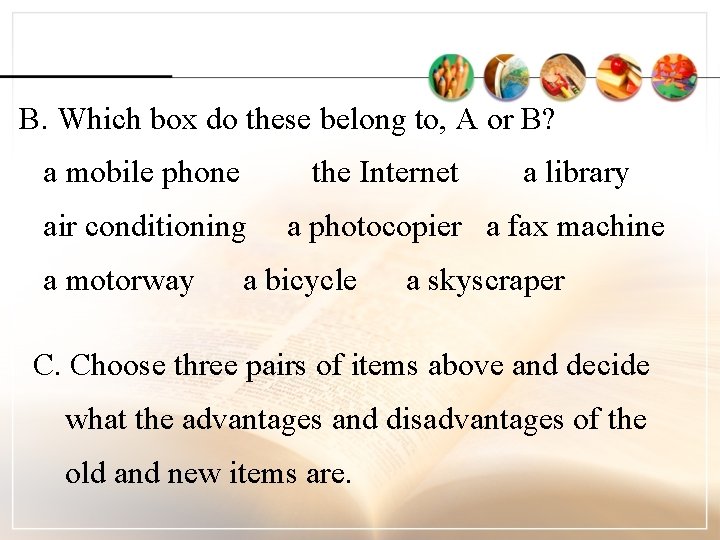 B. Which box do these belong to, A or B? a mobile phone the