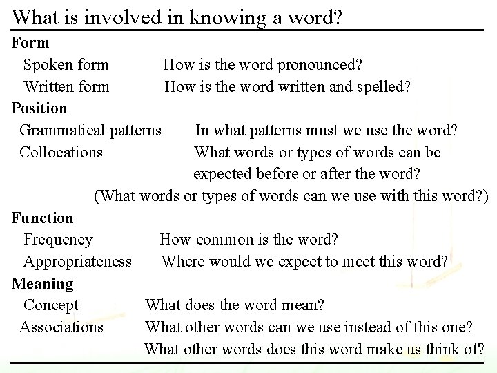 What is involved in knowing a word? Form Spoken form How is the word