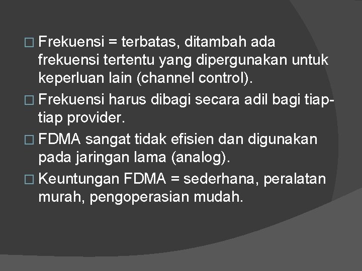 � Frekuensi = terbatas, ditambah ada frekuensi tertentu yang dipergunakan untuk keperluan lain (channel