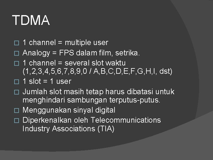 TDMA � � � � 1 channel = multiple user Analogy = FPS dalam