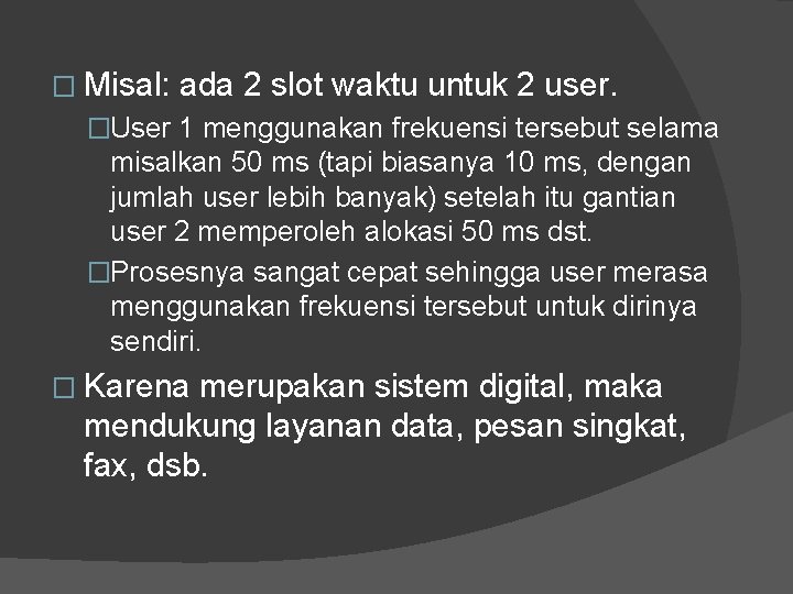 � Misal: ada 2 slot waktu untuk 2 user. �User 1 menggunakan frekuensi tersebut