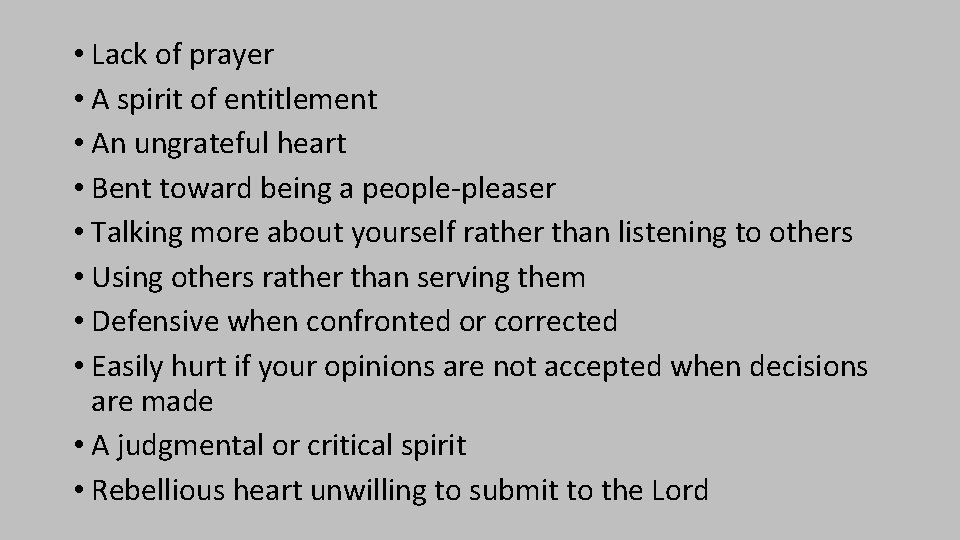  • Lack of prayer • A spirit of entitlement • An ungrateful heart