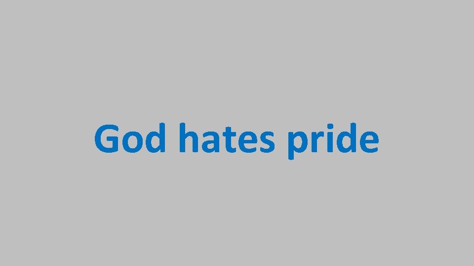 God hates pride 