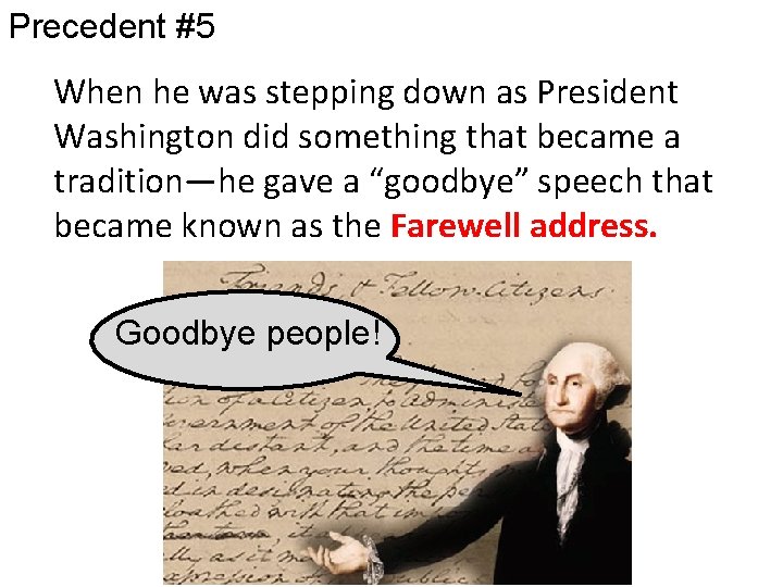 Precedent #5 When he was stepping down as President Washington did something that became