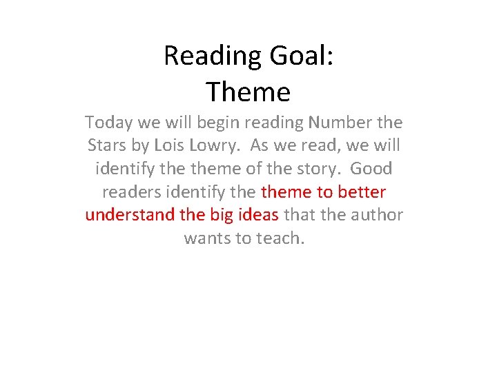 Reading Goal: Theme Today we will begin reading Number the Stars by Lois Lowry.