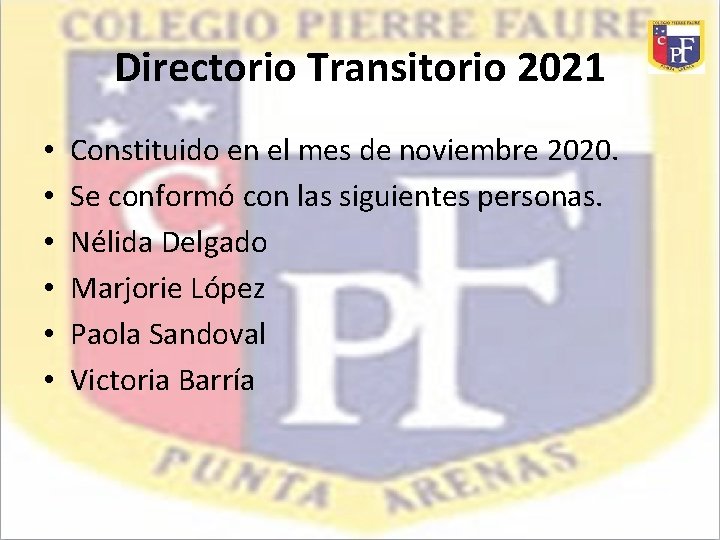 Directorio Transitorio 2021 • • • Constituido en el mes de noviembre 2020. Se