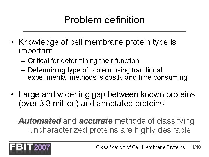 Problem definition • Knowledge of cell membrane protein type is important – Critical for