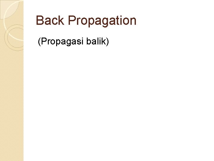 Back Propagation (Propagasi balik) 
