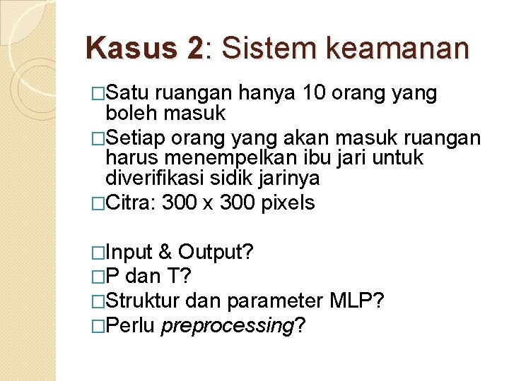 Kasus 2: Sistem keamanan �Satu ruangan hanya 10 orang yang boleh masuk �Setiap orang