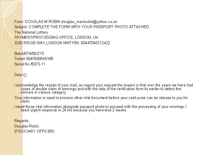 From: DOUGLAS M ROBIN douglas_markrobin@yahoo. co. uk Subject: COMPLETE THE FORM WITH YOUR PASSPORT