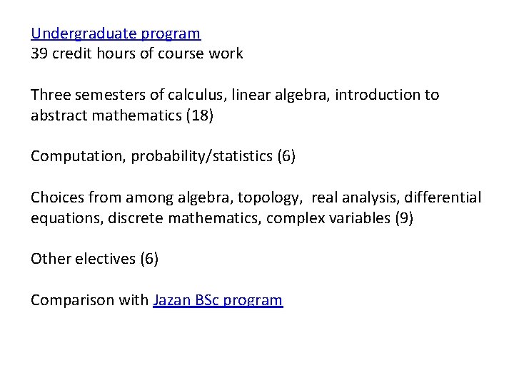 Undergraduate program 39 credit hours of course work Three semesters of calculus, linear algebra,