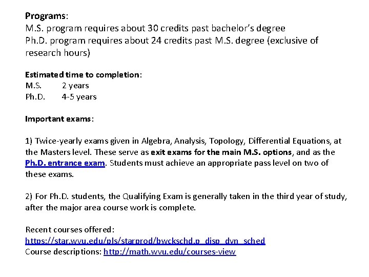 Programs: M. S. program requires about 30 credits past bachelor’s degree Ph. D. program