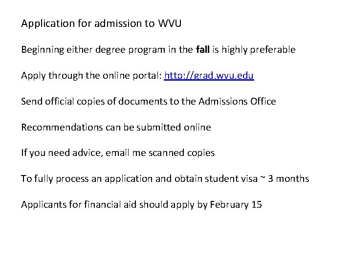 Application for admission to WVU Beginning either degree program in the fall is highly