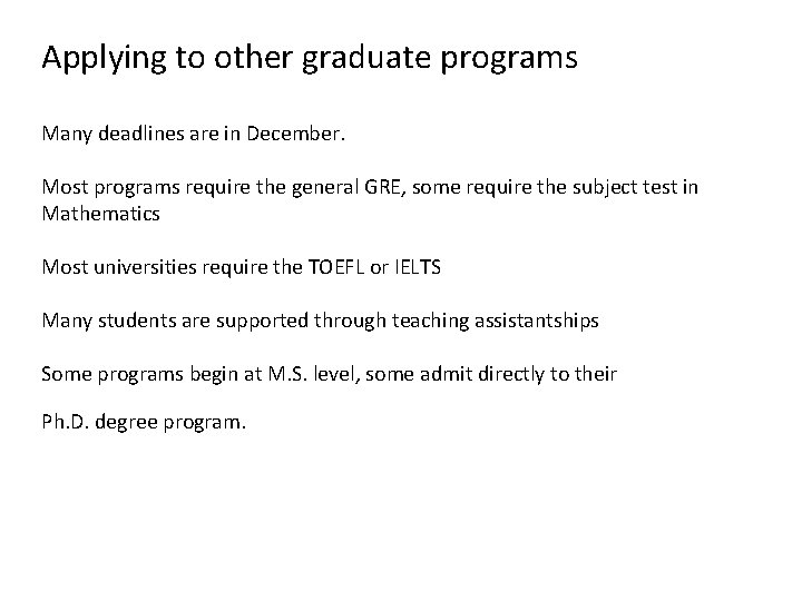 Applying to other graduate programs Many deadlines are in December. Most programs require the
