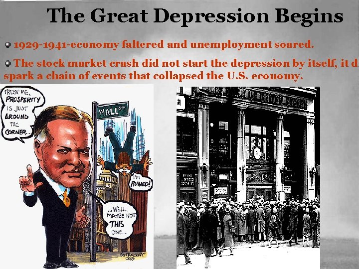 The Great Depression Begins 1929 -1941 -economy faltered and unemployment soared. The stock market