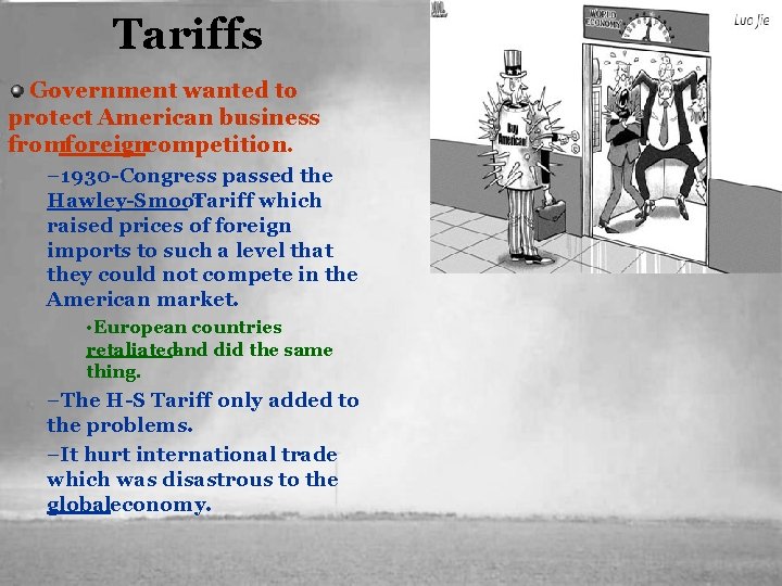 Tariffs Government wanted to protect American business fromforeigncompetition. – 1930 -Congress passed the Hawley-Smoot