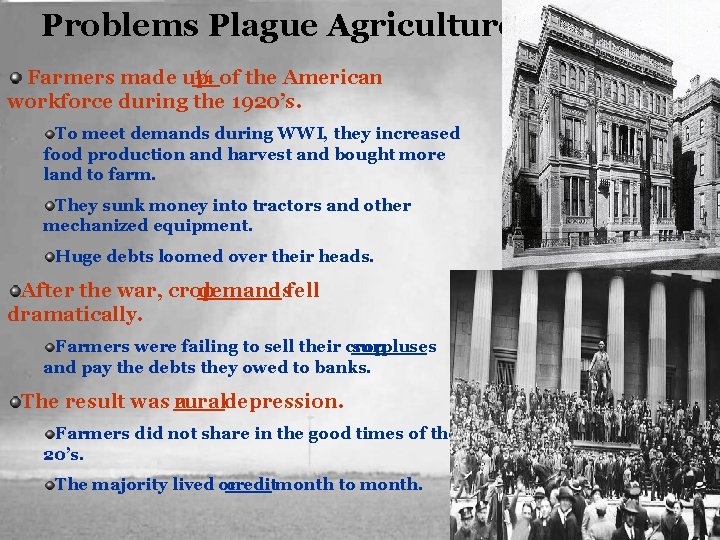 Problems Plague Agriculture Farmers made up ¼ of the American workforce during the 1920’s.