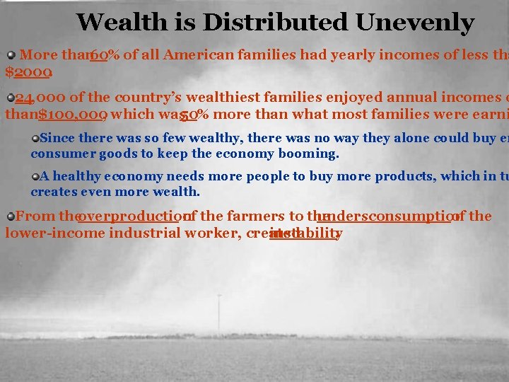 Wealth is Distributed Unevenly More than 60% of all American families had yearly incomes
