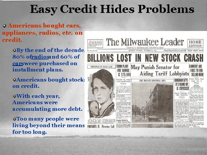 Easy Credit Hides Problems Americans bought cars, appliances, radios, etc. on credit. By the