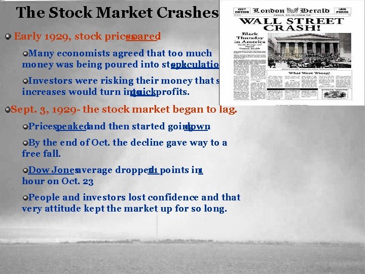 The Stock Market Crashes Early 1929, stock prices soared. Many economists agreed that too