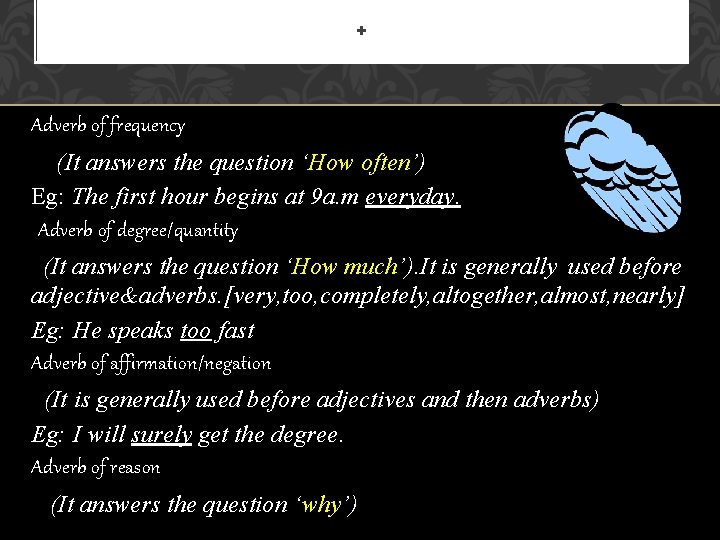 + Adverb of frequency (It answers the question ‘How often’) Eg: The first hour