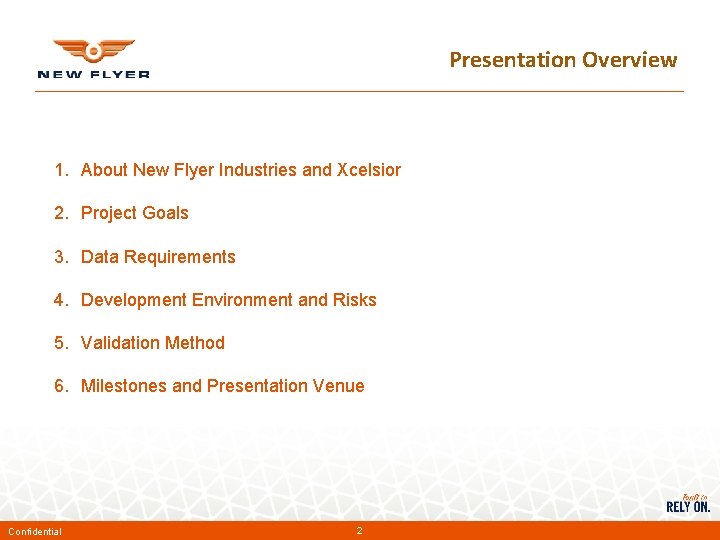 Presentation Overview 1. About New Flyer Industries and Xcelsior 2. Project Goals 3. Data
