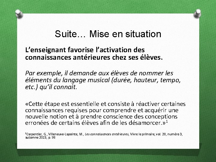 Suite… Mise en situation L’enseignant favorise l’activation des connaissances antérieures chez ses élèves. Par