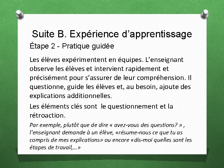 Suite B. Expérience d’apprentissage Étape 2 - Pratique guidée Les élèves expérimentent en équipes.