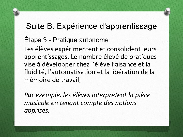 Suite B. Expérience d’apprentissage Étape 3 - Pratique autonome Les élèves expérimentent et consolident