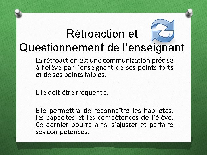 Rétroaction et Questionnement de l’enseignant La rétroaction est une communication précise à l’élève par