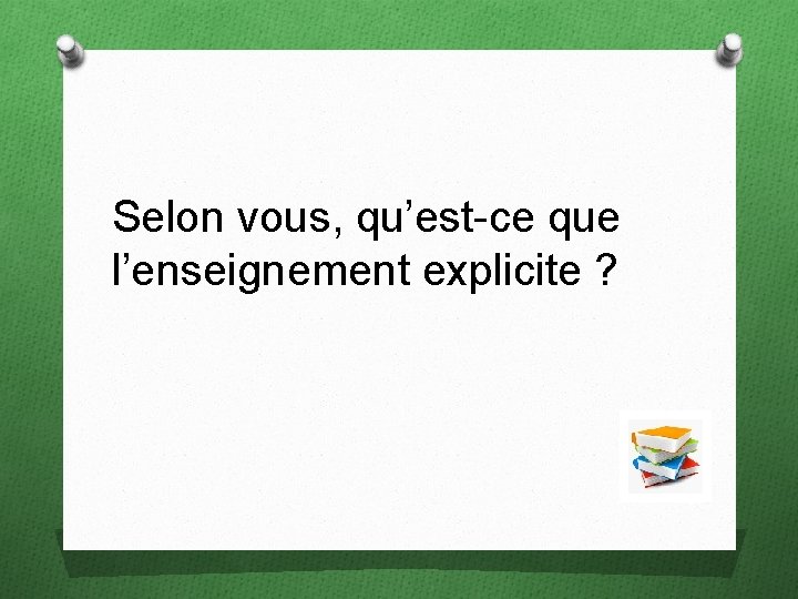 Selon vous, qu’est-ce que l’enseignement explicite ? 