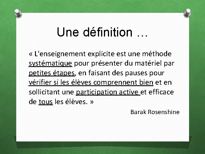 Une définition … « L'enseignement explicite est une méthode systématique pour présenter du matériel