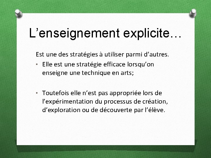L’enseignement explicite… Est une des stratégies à utiliser parmi d’autres. • Elle est une