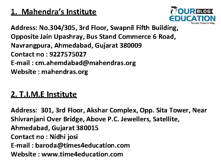 1. Mahendra’s Institute Address: No. 304/305, 3 rd Floor, Swapnil Fifth Building, Opposite Jain