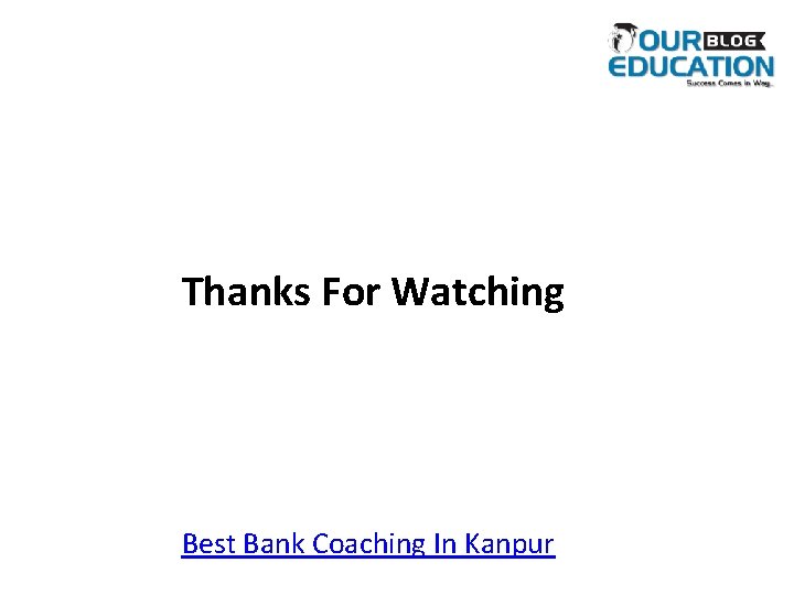 Thanks For Watching Best Bank Coaching In Kanpur 