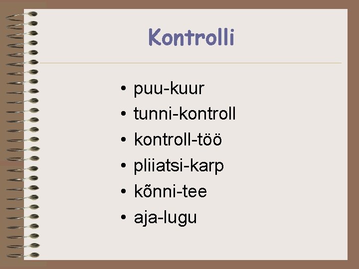 Kontrolli • • • puu-kuur tunni-kontroll-töö pliiatsi-karp kõnni-tee aja-lugu 