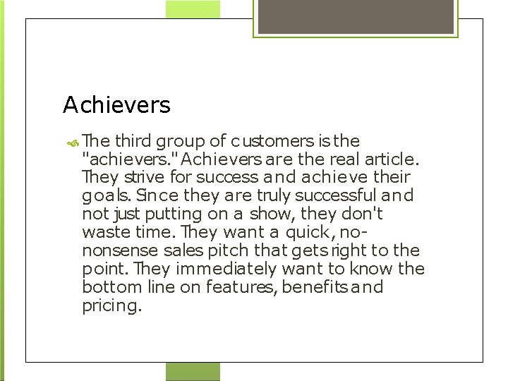 Achievers The third group of c ustomers is the "achievers. " Achievers are the