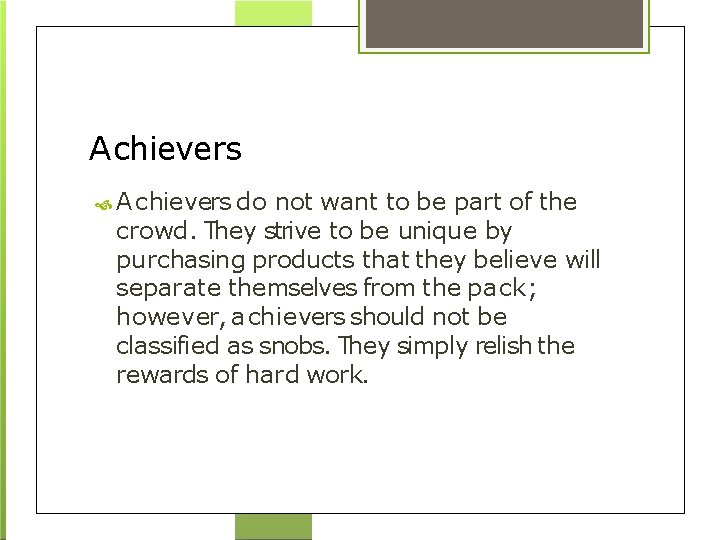 Achievers A chievers do not want to be part of the crowd. They strive