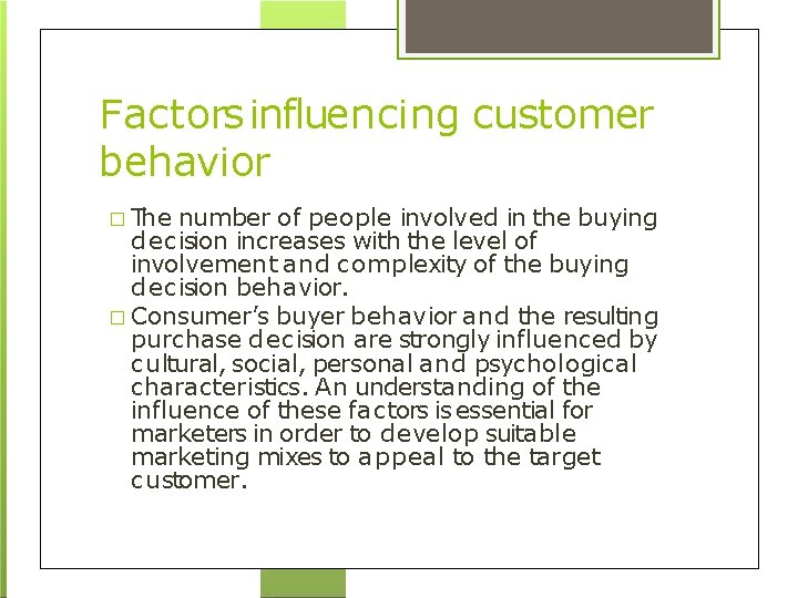 Factors influencing customer behavior � The number of people involved in the buying decision