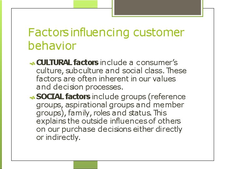 Factors influencing customer behavior CULTURAL factors include a c onsumer’s culture, subculture and social