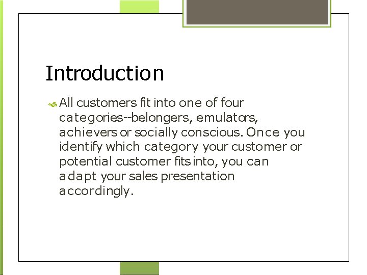 Introduction All customers fit into one of four categories--belongers, emulators, achievers or socially conscious.