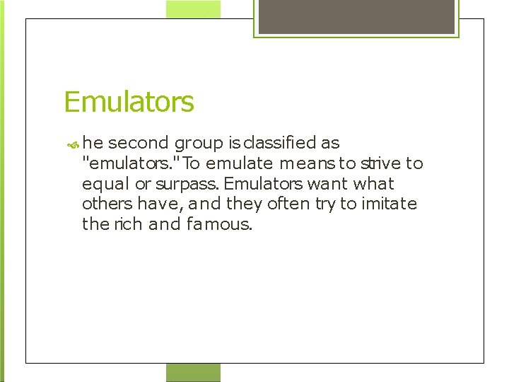 Emulators he second group is classified as "emulators. " To emulate means to strive