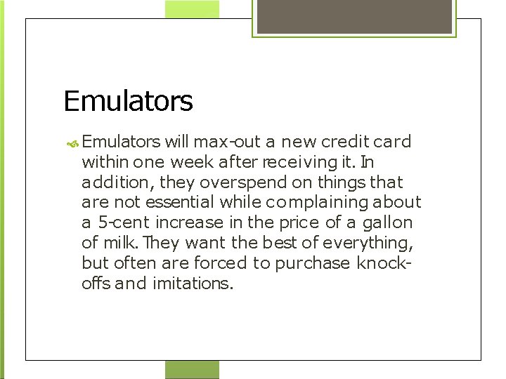 Emulators will max-out a new credit card within one week after receiving it. In