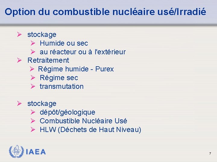 Option du combustible nucléaire usé/Irradié Ø stockage Ø Humide ou sec Ø au réacteur