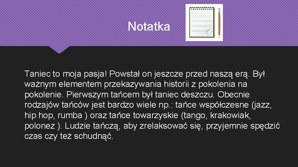 Notatka Taniec to moja pasja! Powstał on jeszcze przed naszą erą. Był ważnym elementem