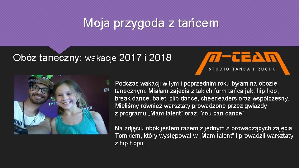 Moja przygoda z tańcem Obóz taneczny: wakacje 2017 i 2018 Podczas wakacji w tym