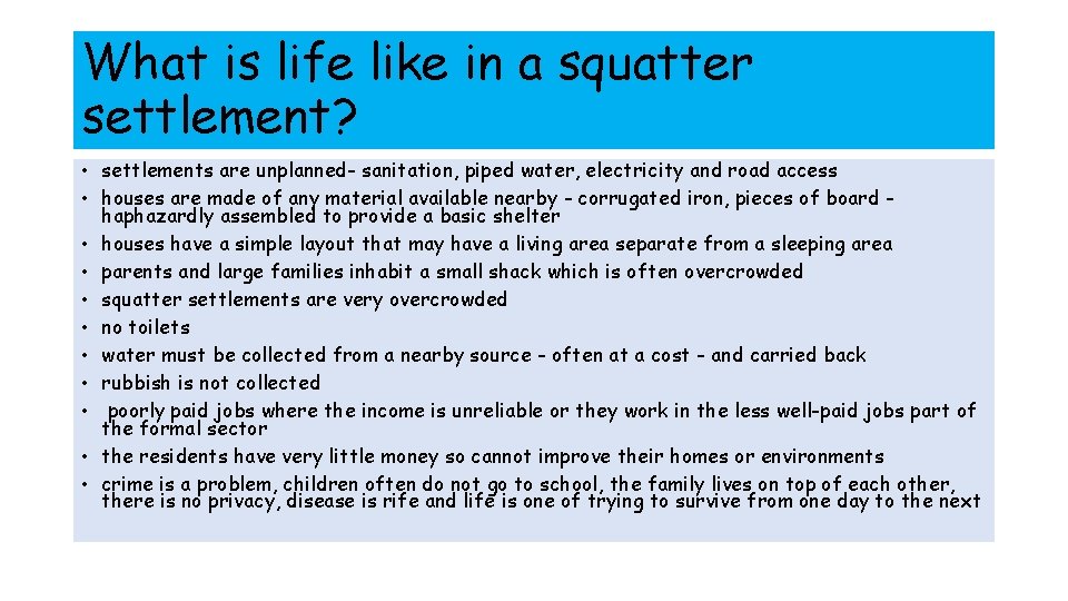 What is life like in a squatter settlement? • settlements are unplanned- sanitation, piped