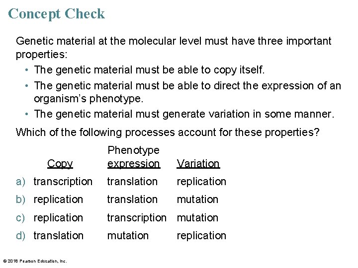 Concept Check Genetic material at the molecular level must have three important properties: •